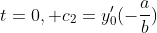 t=0, c_2=y_0'(-{\frac{a}{b}})
