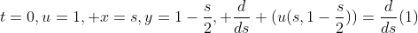 t=0,u=1, x=s,y=1-\frac{s}{2}, \frac{d}{ds} (u(s,1-\frac{s}{2}))=\frac{d}{ds}(1)