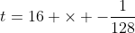 t=16 \times -\frac{1}{128}
