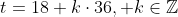 t=18+k\cdot36, k\in\mathbb{Z}