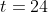 t=24