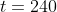 t=240