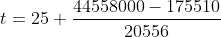 t=25+\frac{44558000-175510}{20556}