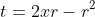 t=2xr-r^2