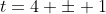 t=4 \pm 1