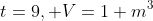 t=9, V=1 m^3