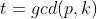 t=gcd(p,k)