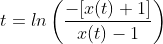 t=ln\left(\frac{-[x(t)+1]}{x(t)-1}\right)