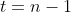 t=n-1
