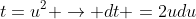 t=u^2 \to dt =2udu