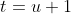 t=u+1