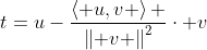t=u-\frac{\left\langle u,v \right\rangle }{\left\| v \right\|^{2}}\cdot v