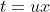 t=ux