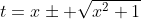 t=x\pm \sqrt{x^2+1}