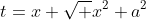 t=x+\sqrt {x^2+a^2}