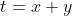t=x+y