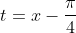 t=x-\frac\pi4