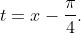 t=x-\frac\pi4.