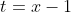 t=x-1