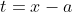 t=x-a