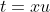 t=xu