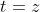 t=z