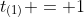 t_{(1)} = 1