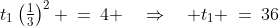 t_{_1}\left(\tfrac{1}{3}\right)^2 \:=\:4 \quad\Rightarrow\quad t_{_1} \:=\:36