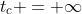 t_{c} = \infty