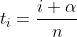 t_{i}=\frac{i+\alpha}{n}