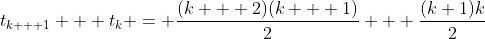t_{k + 1} + t_k = \frac{(k + 2)(k + 1)}{2} + \frac{(k+1)k}{2}