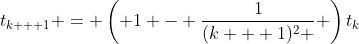 t_{k + 1} = \left( {1 - \frac{1}{{(k + 1)^2 }}} \right)t_k
