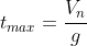 t_{max}=\frac{V_n}{g}