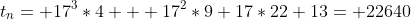 t_{n}= 17^{3}*4 + 17^{2}*9+17*22+13= 22640