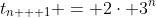 t_{n + 1} = 2\cdot 3^n