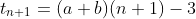 t_{n+1}=(a+b)(n+1)-3
