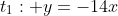 t_1: y=-14x