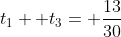 t_1+ t_3= \frac{13}{30}