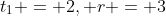 t_1 = 2, r = 3