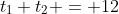 t_1+t_2 = 12