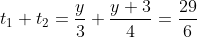 t_1+t_2=\frac{y}{3}+\frac{y+3}{4}=\frac{29}{6}
