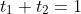 t_1+t_2=1