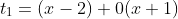 t_1=(x-2)+0(x+1)