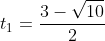 t_1=\frac{3-\sqrt{10}}{2}