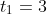 t_1=3