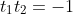 t_1t_2=-1