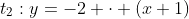 t_2:y=-2 \cdot (x+1)