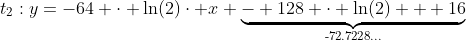 t_2:y=-64 \cdot \ln(2)\cdot x \underbrace{- 128 \cdot \ln(2) + 16}_{\text{-72.7228...}}