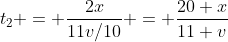 t_2 = \frac{2x}{11v/10} = \frac{20 x}{11 v}