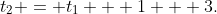 t_2 = t_1 + 1 + 3.